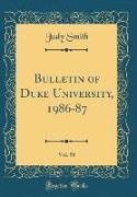 Bulletin of Duke University, 1986-87, Vol. 58 (Classic Reprint)