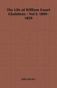 The Life of William Ewart Gladstone - Vol I: 1809-1859