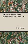 The Life of William Ewart Gladstone - Vol III