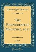 The Phonographic Magazine, 1911, Vol. 25 (Classic Reprint)