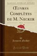 ¿uvres Compl¿s de M. Necker, Vol. 15 (Classic Reprint)