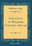 Catalogue of Williams College, 1892-93 (Classic Reprint)