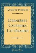 Dernières Causeries Littéraires (Classic Reprint)