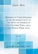 Reports of Cases Decided in the Supreme Court of the State of Georgia at the October Term, 1912, and March Term, 1913, Vol. 139 (Classic Reprint)
