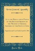 Acts and Resolutions Passed at the Regular Session of the Thirtieth General Assembly of the State of Iowa: Begun January 11 and Ended April 12, 1904 (