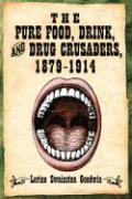 The Pure Food, Drink, and Drug Crusaders, 1879-1914