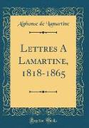 Lettres A Lamartine, 1818-1865 (Classic Reprint)