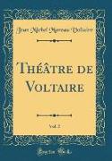 Théâtre de Voltaire, Vol. 5 (Classic Reprint)