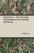 Light Horses - Their Breeding and Management for Hunting and Racing