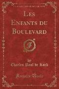 Les Enfants du Boulevard (Classic Reprint)