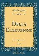 Della Elocuzione, Vol. 1 (Classic Reprint)