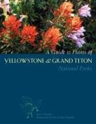 A Guide to Plants of Yellowstone and Grand Teton National Parks