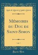 Mémoires du Duc de Saint-Simon, Vol. 7 (Classic Reprint)