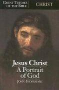 Christ: Jesus Christ: A Portrait of God