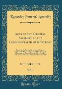 Acts of the General Assembly of the Commonwealth of Kentucky, Vol. 1