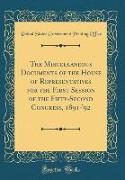The Miscellaneous Documents of the House of Representatives for the First Session of the Fifty-Second Congress, 1891-'92 (Classic Reprint)