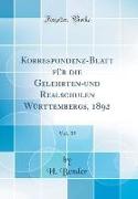 Korrespondenz-Blatt für die Gelehrten-und Realschulen Württembergs, 1892, Vol. 39 (Classic Reprint)