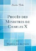 Procès des Ministres de Charles X (Classic Reprint)