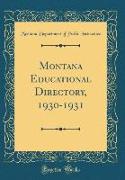 Montana Educational Directory, 1930-1931 (Classic Reprint)