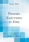 Primary Elections in Iowa (Classic Reprint)