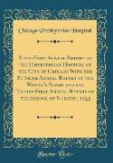Fifty-First Annual Report of the Presbyterian Hospital of the City of Chicago With the Fiftieth Annual Report of the Woman's Board and the Thirty-First Annual Report of the School of Nursing, 1933 (Classic Reprint)