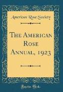 The American Rose Annual, 1923 (Classic Reprint)