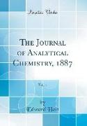 The Journal of Analytical Chemistry, 1887, Vol. 1 (Classic Reprint)