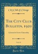 The City Club Bulletin, 1920, Vol. 13