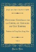 Histoire Genérale de la Chine, ou Annales de Cet Empire, Vol. 1
