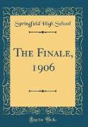 The Finale, 1906 (Classic Reprint)
