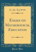 Essays on Mathematical Education (Classic Reprint)