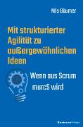 Mit strukturierter Agilität zu außergewöhnlichen Ideen