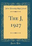 The J, 1927 (Classic Reprint)