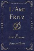 L'Ami Fritz (Classic Reprint)