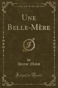 Une Belle-Mère (Classic Reprint)