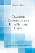 Teaching Devices on the High-School Level (Classic Reprint)