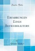 Erfahrungen Eines Betriebsleiters (Classic Reprint)