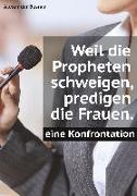 Weil die Propheten schweigen, predigen die Frauen