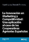 La innovación en marketing y competitividad : una aplicación al caso de las cooperativas agrícolas españolas