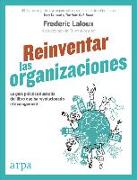 Reinventar las organizaciones : guía práctica ilustrada : la guía práctica ilustrada del libro que ha revolucionado el management