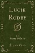 Lucie Rodey (Classic Reprint)