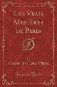 Les Vrais Mystères de Paris, Vol. 1 (Classic Reprint)