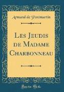 Les Jeudis de Madame Charbonneau (Classic Reprint)