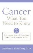 Cancer: What You Need to Know: Overcome the 10 Common Mistakes Patients Make