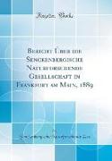 Bericht Über die Senckenbergische Naturforschende Gesellschaft in Frankfurt am Main, 1889 (Classic Reprint)