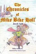 The Chronicles of Mike Bike Hall: Book Two