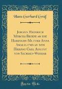 Johann Heinrich Mercks Briefe an die Herzogin-Mutter Anna Amalia und an den Herzog Carl August von Sachsen-Weimar (Classic Reprint)