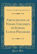 Participation of Negro Children in School Lunch Programs (Classic Reprint)