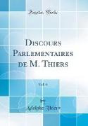 Discours Parlementaires de M. Thiers, Vol. 6 (Classic Reprint)