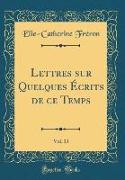 Lettres sur Quelques Écrits de ce Temps, Vol. 13 (Classic Reprint)